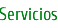 Servicios Servicios
